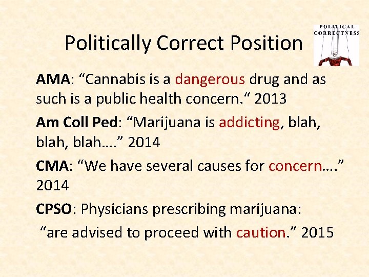 Politically Correct Position AMA: “Cannabis is a dangerous drug and as such is a