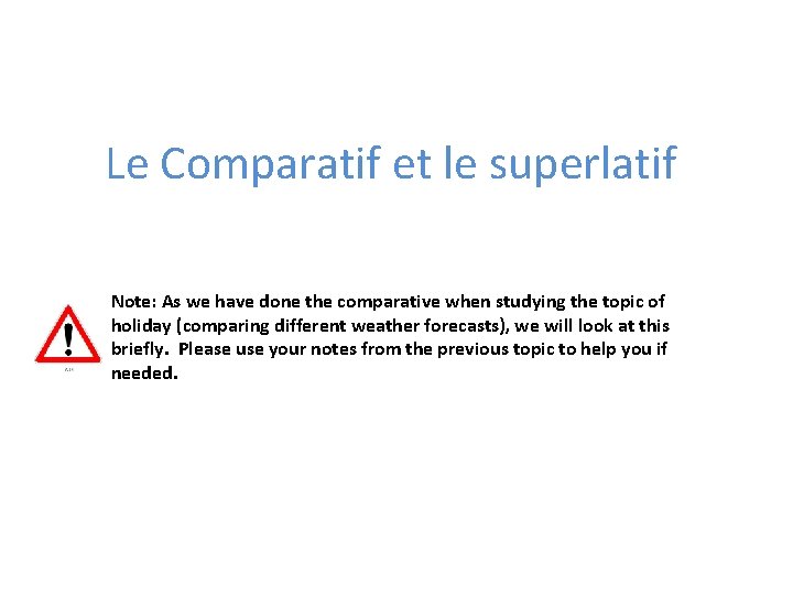 Le Comparatif et le superlatif Note: As we have done the comparative when studying