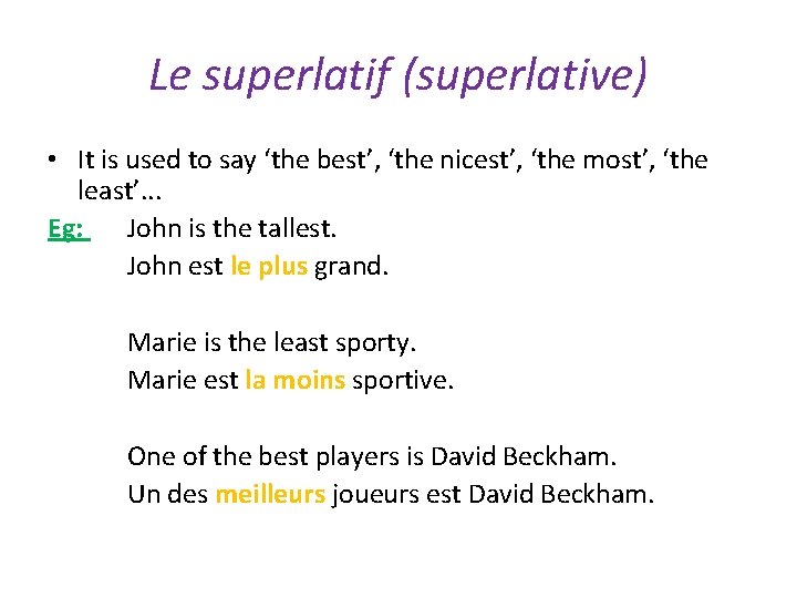 Le superlatif (superlative) • It is used to say ‘the best’, ‘the nicest’, ‘the