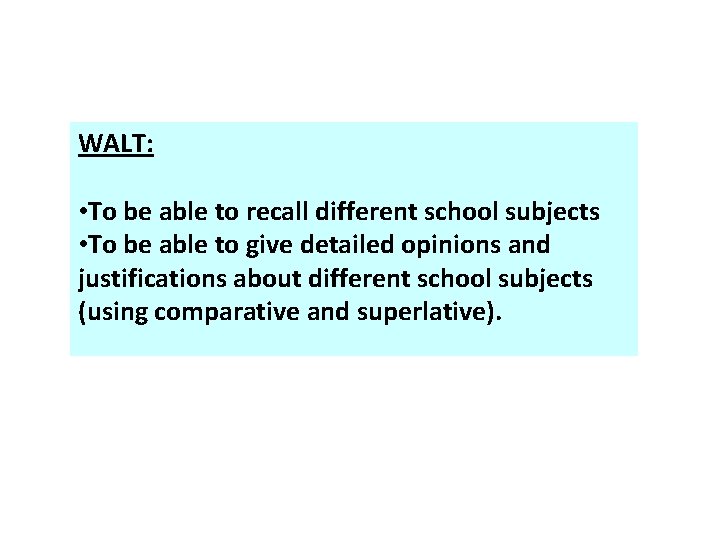 WALT: • To be able to recall different school subjects • To be able