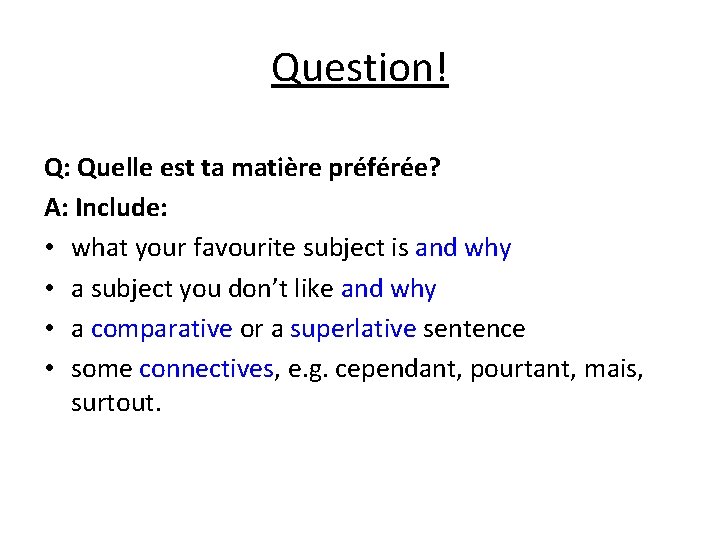 Question! Q: Quelle est ta matière préférée? A: Include: • what your favourite subject