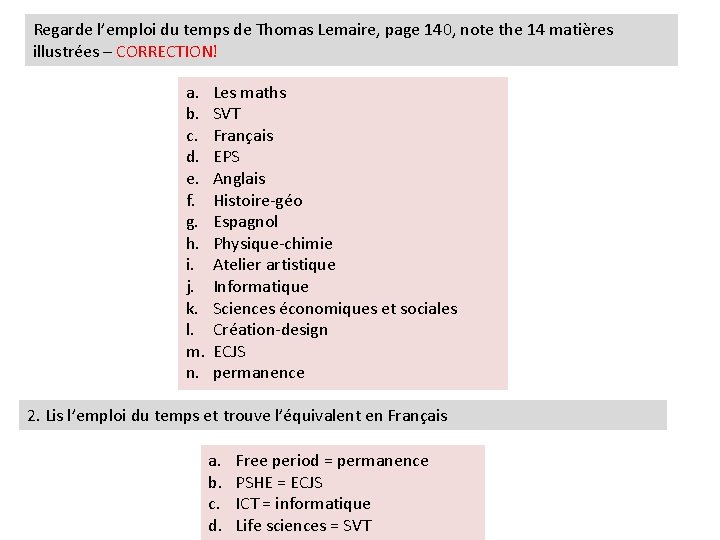 Regarde l’emploi du temps de Thomas Lemaire, page 140, note the 14 matières illustrées