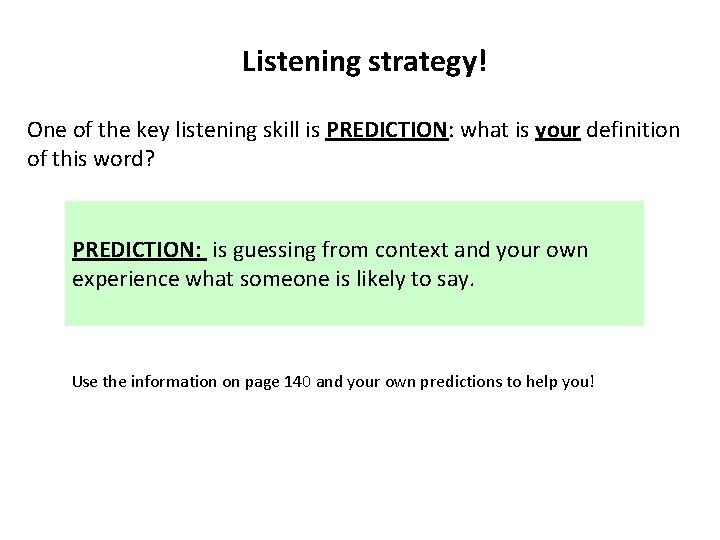 Listening strategy! One of the key listening skill is PREDICTION: what is your definition