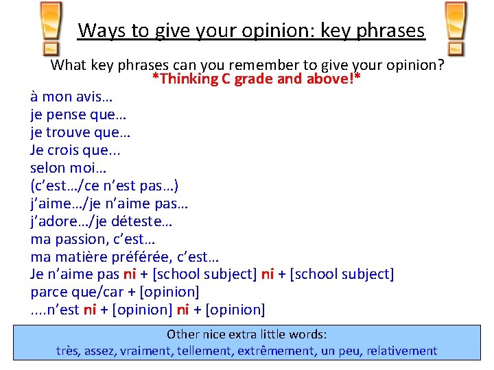 Ways to give your opinion: key phrases What key phrases can you remember to