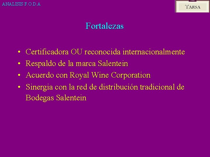 ANALISIS F. O. D. A Fortalezas • • Certificadora OU reconocida internacionalmente Respaldo de