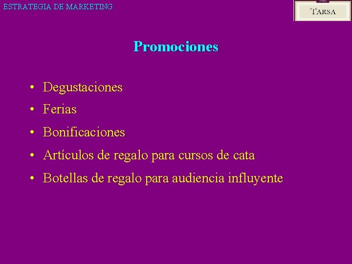 ESTRATEGIA DE MARKETING Promociones • Degustaciones • Ferias • Bonificaciones • Artículos de regalo