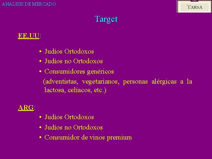 ANALISIS DE MERCADO Target EE. UU: • Judíos Ortodoxos • Judíos no Ortodoxos •