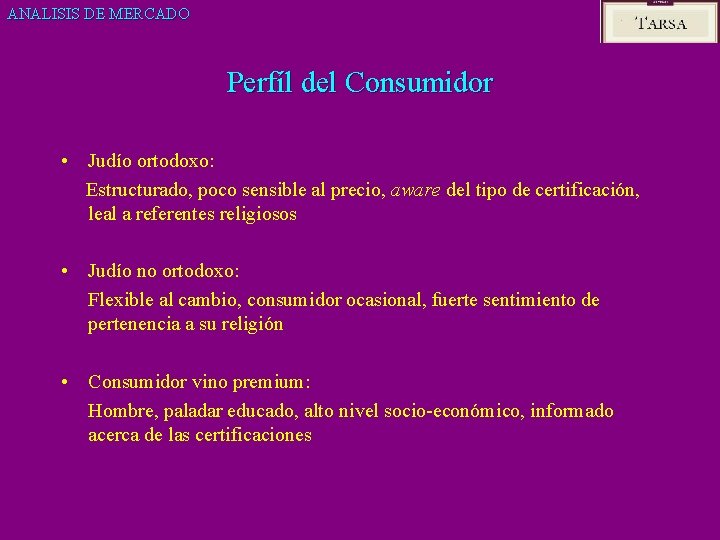 ANALISIS DE MERCADO Perfíl del Consumidor • Judío ortodoxo: Estructurado, poco sensible al precio,