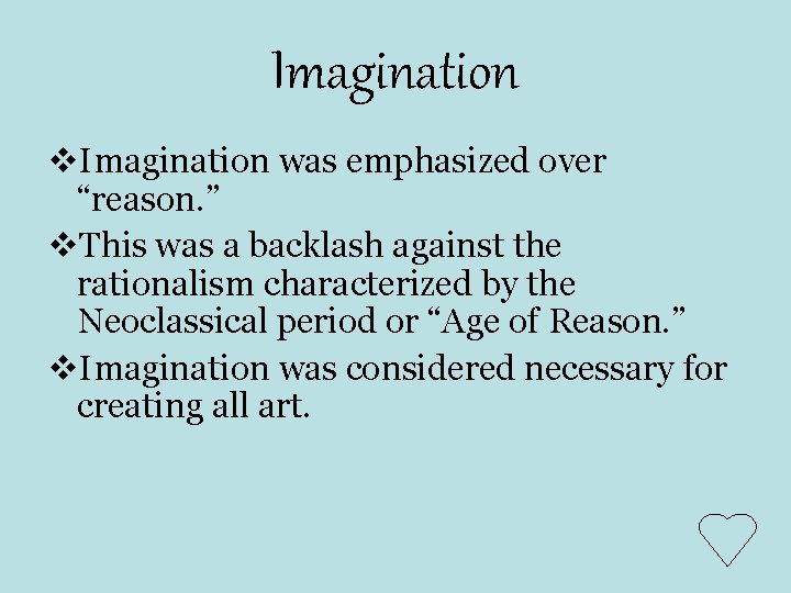 Imagination v. Imagination was emphasized over “reason. ” v. This was a backlash against Imagination v. Imagination was emphasized over “reason. ” v. This was a backlash against
