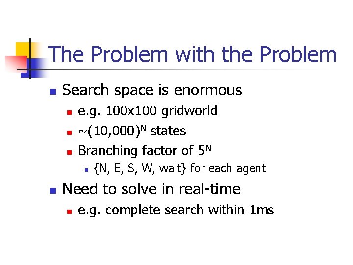 The Problem with the Problem n Search space is enormous n n n e. The Problem with the Problem n Search space is enormous n n n e.