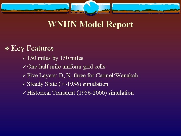 WNHN Model Report v Key Features ü 150 miles by 150 miles ü One-half