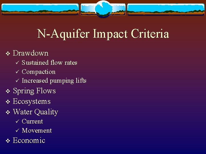 N-Aquifer Impact Criteria v Drawdown ü ü ü Sustained flow rates Compaction Increased pumping