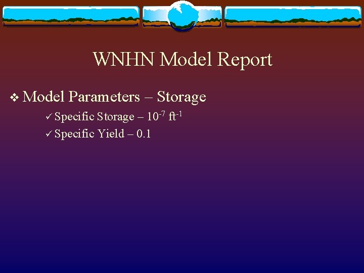 WNHN Model Report v Model Parameters – Storage ü Specific Storage – 10 -7