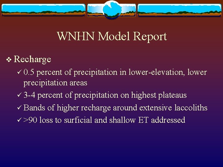 WNHN Model Report v Recharge ü 0. 5 percent of precipitation in lower-elevation, lower