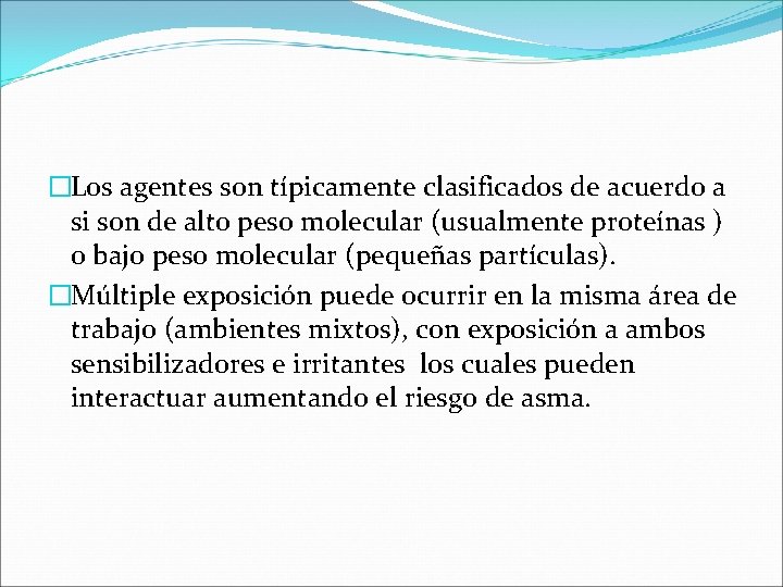 �Los agentes son típicamente clasificados de acuerdo a si son de alto peso molecular