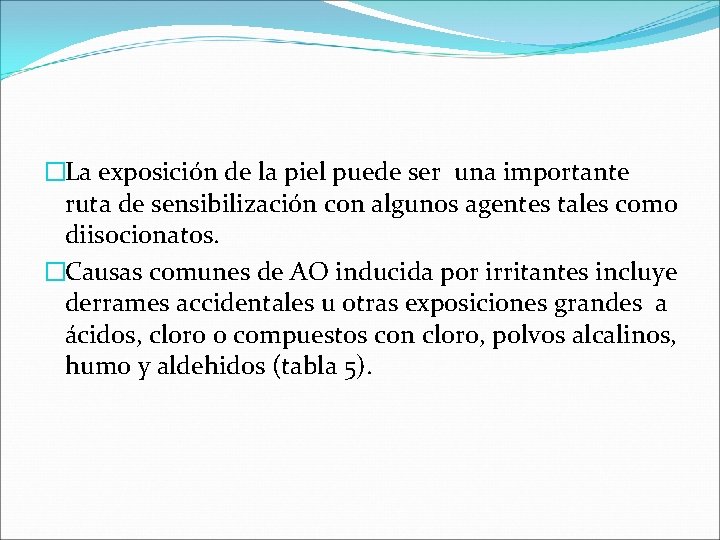 �La exposición de la piel puede ser una importante ruta de sensibilización con algunos