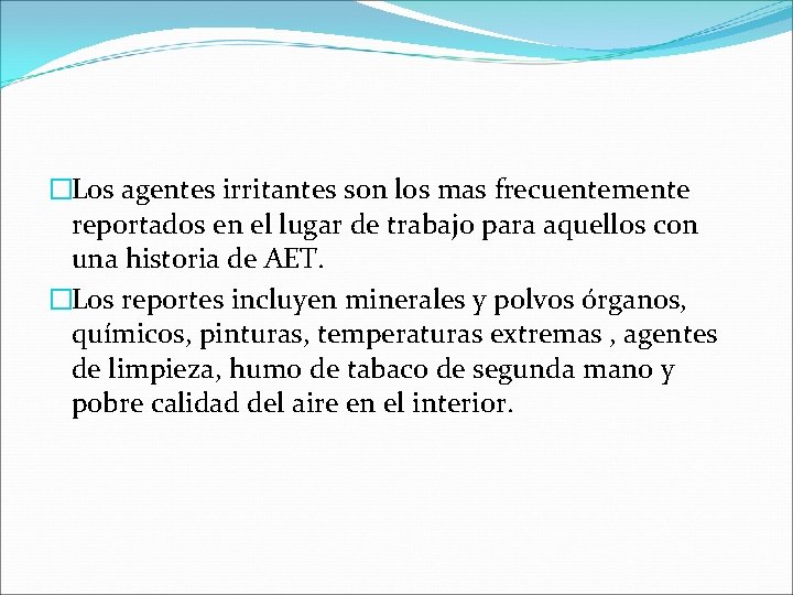 �Los agentes irritantes son los mas frecuentemente reportados en el lugar de trabajo para