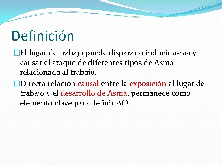 Definición �El lugar de trabajo puede disparar o inducir asma y causar el ataque