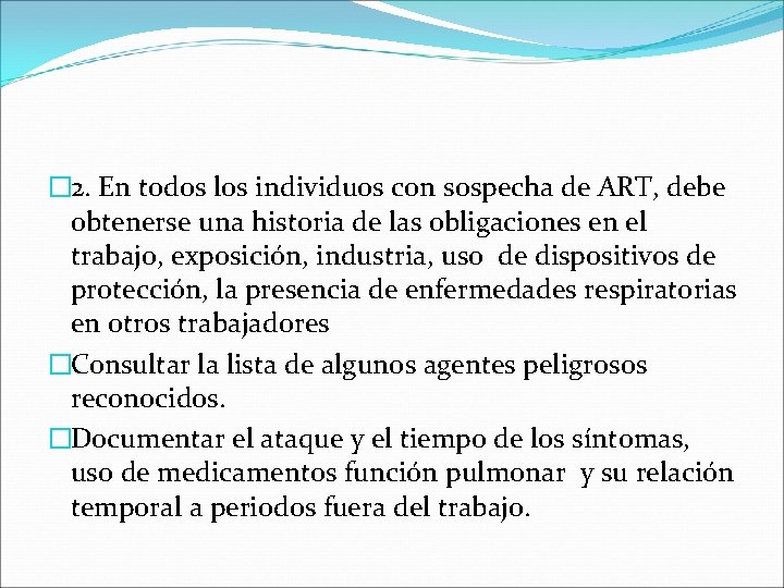 � 2. En todos los individuos con sospecha de ART, debe obtenerse una historia