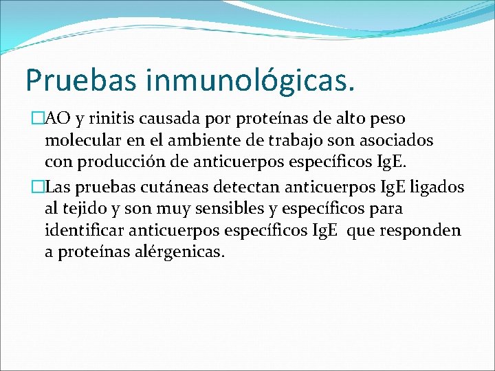 Pruebas inmunológicas. �AO y rinitis causada por proteínas de alto peso molecular en el