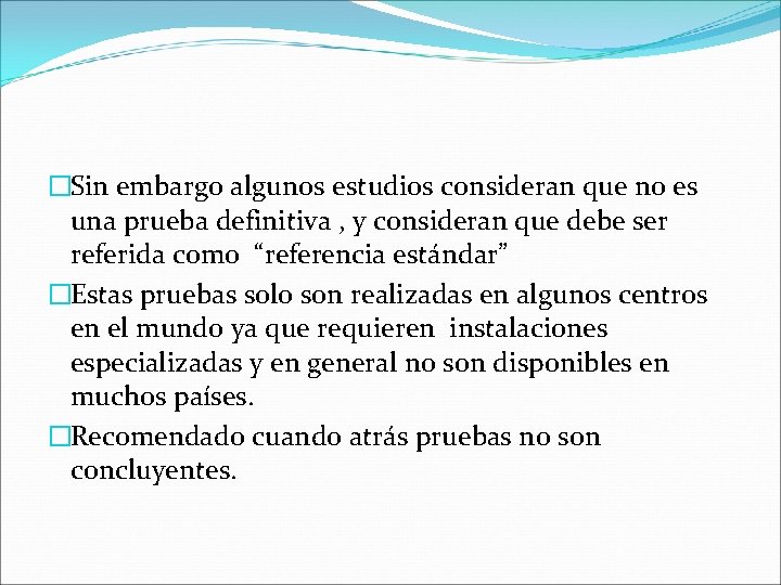 �Sin embargo algunos estudios consideran que no es una prueba definitiva , y consideran