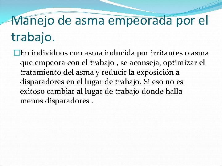 Manejo de asma empeorada por el trabajo. �En individuos con asma inducida por irritantes