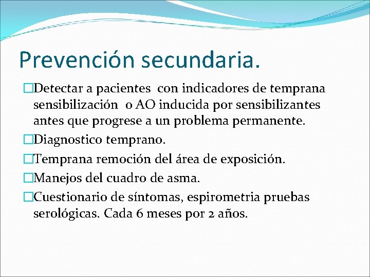 Prevención secundaria. �Detectar a pacientes con indicadores de temprana sensibilización o AO inducida por