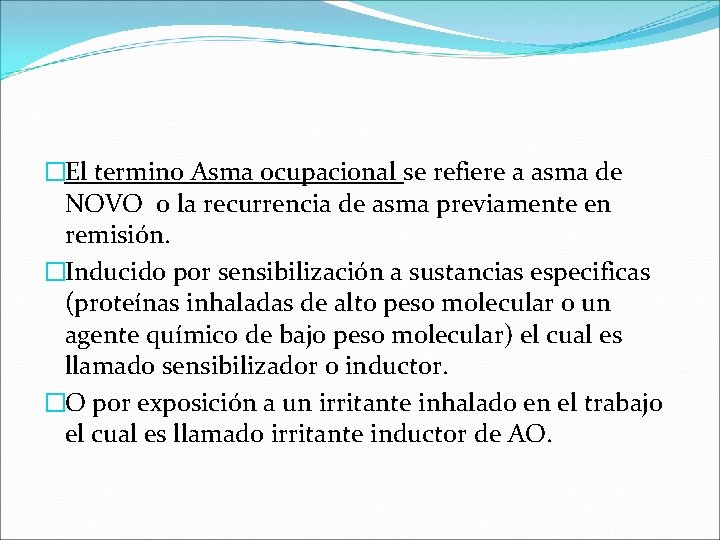 �El termino Asma ocupacional se refiere a asma de NOVO o la recurrencia de