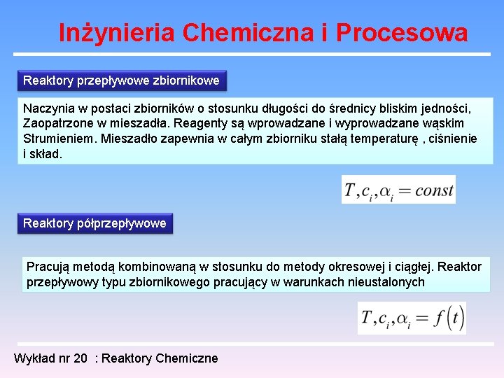 Inżynieria Chemiczna i Procesowa Reaktory przepływowe zbiornikowe Naczynia w postaci zbiorników o stosunku długości