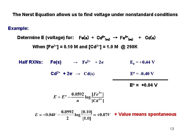 The Nerst Equation allows us to find voltage under nonstandard conditions Example: Determine E