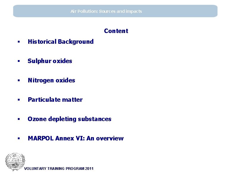 Air Pollution: Sources and impacts Content § Historical Background § Sulphur oxides § Nitrogen