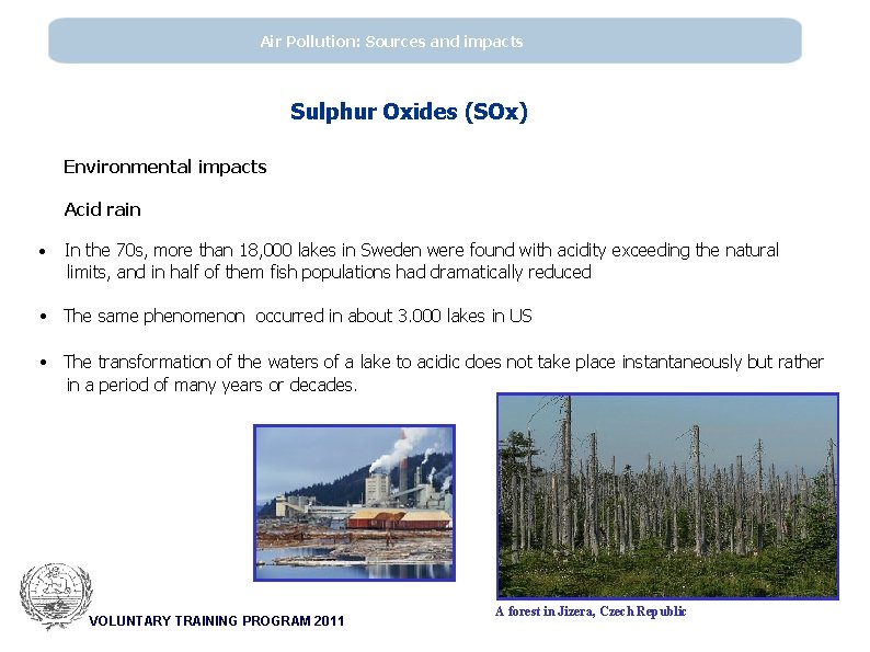 Air Pollution: Sources and impacts Sulphur Oxides (SOx) Environmental impacts Acid rain • In