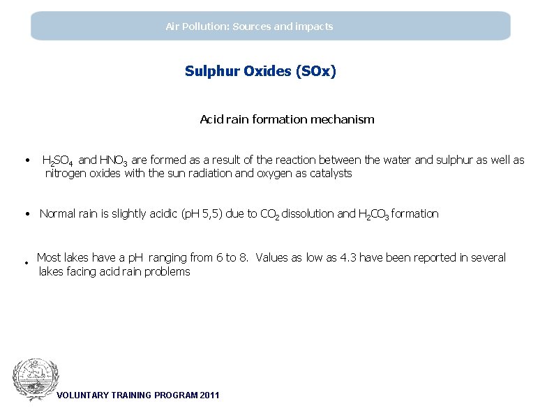 Air Pollution: Sources and impacts Sulphur Oxides (SOx) Acid rain formation mechanism • H