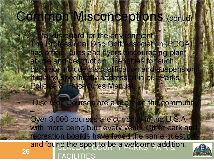 Common Misconceptions (cont’d) • “Total disregard for the environment” – The Professional Disc Golf