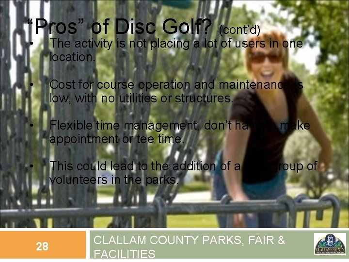 “Pros” of Disc Golf? (cont’d) • The activity is not placing a lot of