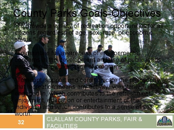 County Parks Goals-Objectives (cont’d) “To provide a variety of recreation opportunities for all citizens