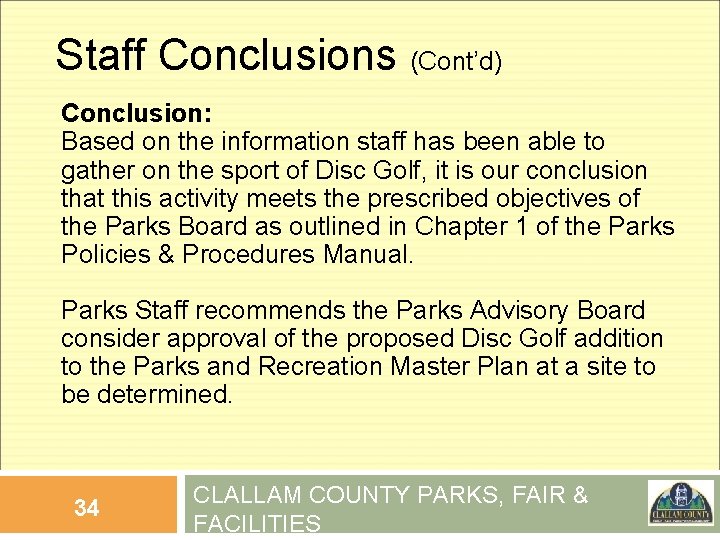 Staff Conclusions (Cont’d) Conclusion: Based on the information staff has been able to gather