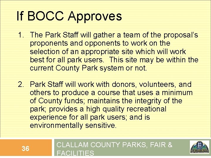 If BOCC Approves 1. The Park Staff will gather a team of the proposal’s
