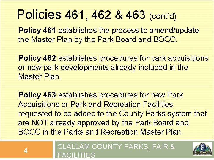 Policies 461, 462 & 463 (cont’d) Policy 461 establishes the process to amend/update the