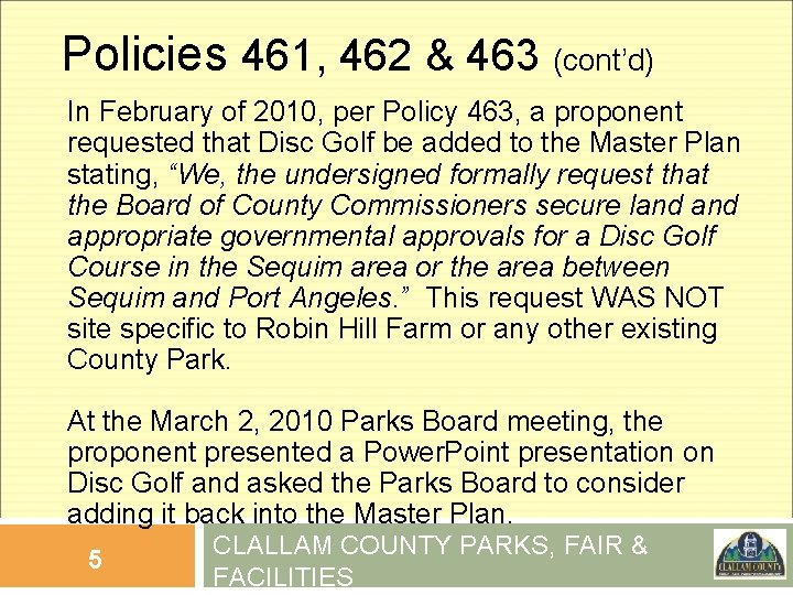 Policies 461, 462 & 463 (cont’d) In February of 2010, per Policy 463, a