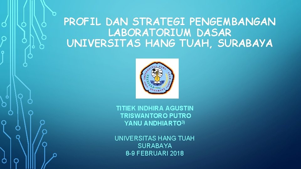 PROFIL DAN STRATEGI PENGEMBANGAN LABORATORIUM DASAR UNIVERSITAS HANG TUAH, SURABAYA TITIEK INDHIRA AGUSTIN TRISWANTORO