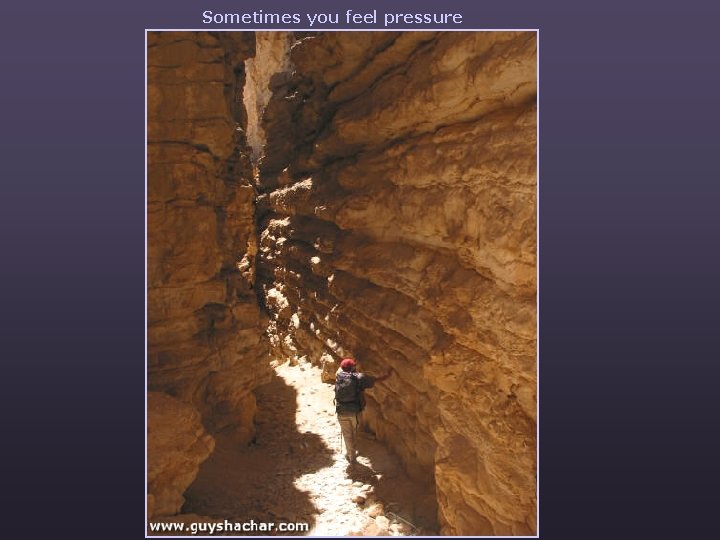 Sometimes you feel pressure 