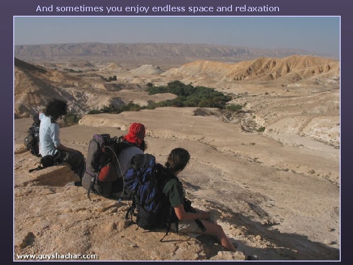 And sometimes you enjoy endless space and relaxation 