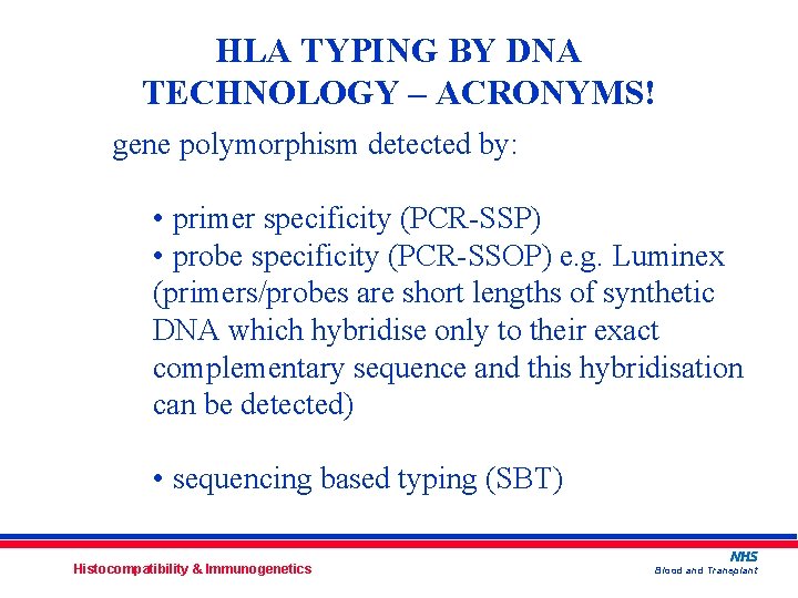 HLA TYPING BY DNA TECHNOLOGY – ACRONYMS! gene polymorphism detected by: • primer specificity