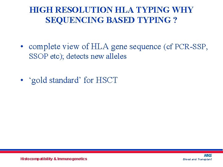 HIGH RESOLUTION HLA TYPING WHY SEQUENCING BASED TYPING ? • complete view of HLA