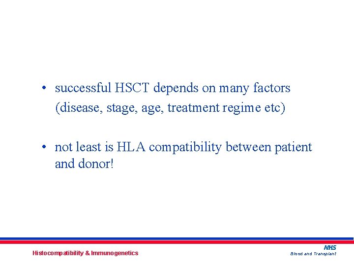  • successful HSCT depends on many factors (disease, stage, treatment regime etc) •