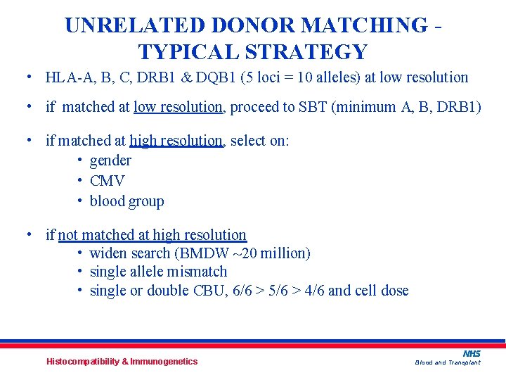 UNRELATED DONOR MATCHING TYPICAL STRATEGY • HLA-A, B, C, DRB 1 & DQB 1