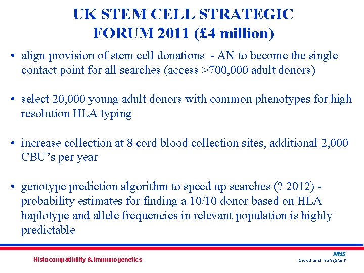 UK STEM CELL STRATEGIC FORUM 2011 (£ 4 million) • align provision of stem