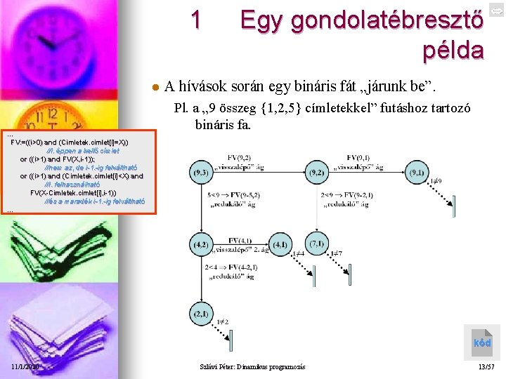 1 l … FV: =((i>0) and (Cimletek. cimlet [i]=X)) (Cimletek. cimlet[i]=X)) //i. éppen a