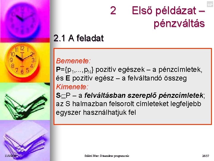 2 Első példázat – pénzváltás 2. 1 A feladat Bemenete: Bemenete P={p 1, .